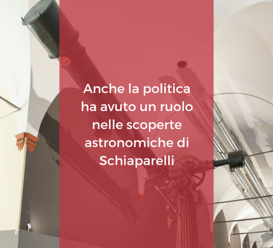 Anche la politica ha avuto un ruolo nelle scoperte astronomiche di Schiaparelli